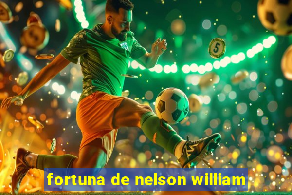 fortuna de nelson william